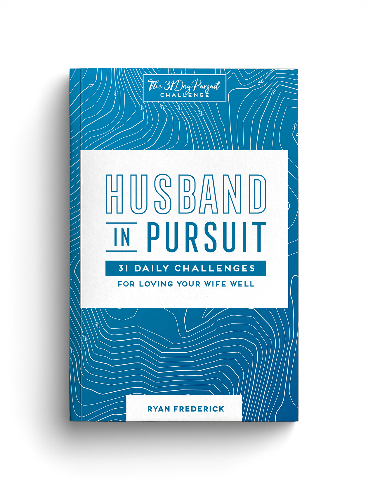 Husband in Pursuit: 31 Daily Challenges for Loving Your Wife Well
