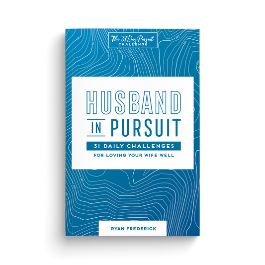 Husband in Pursuit: 31 Daily Challenges for Loving Your Wife Well