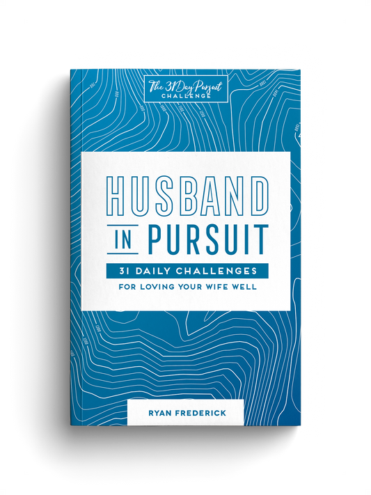 Husband in Pursuit: 31 Daily Challenges for Loving Your Wife Well