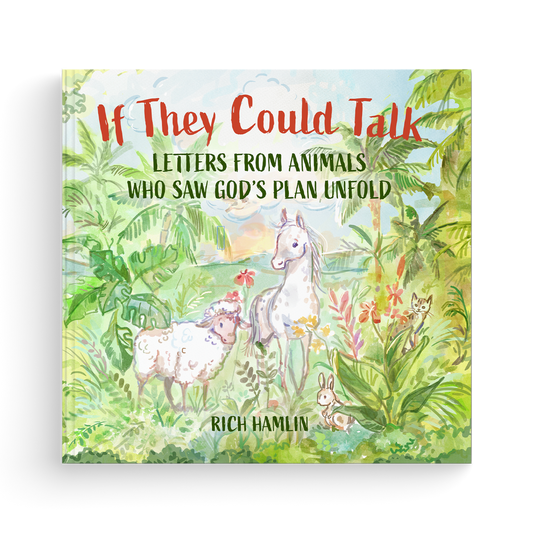 If They Could Talk: Letters from Animals Who Saw God's Plan Unfold