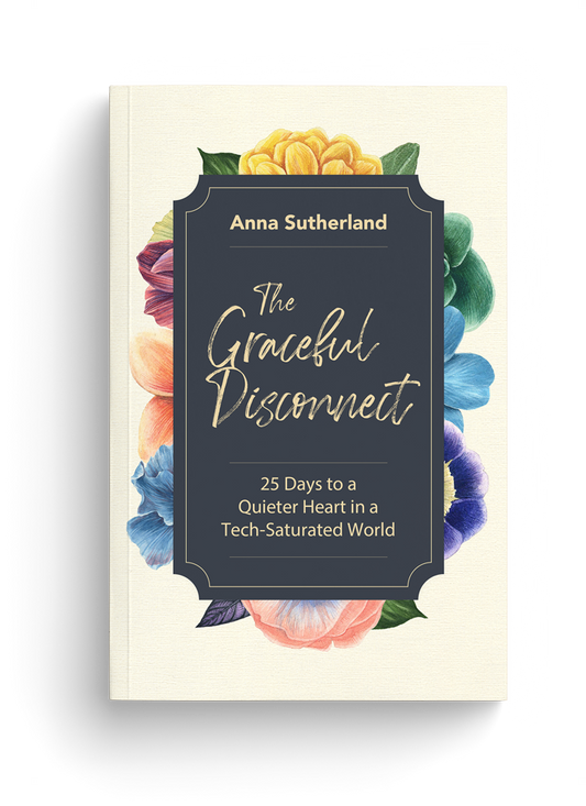 The Graceful Disconnect: 25 Days to a Quieter Heart in a Tech-Saturated World